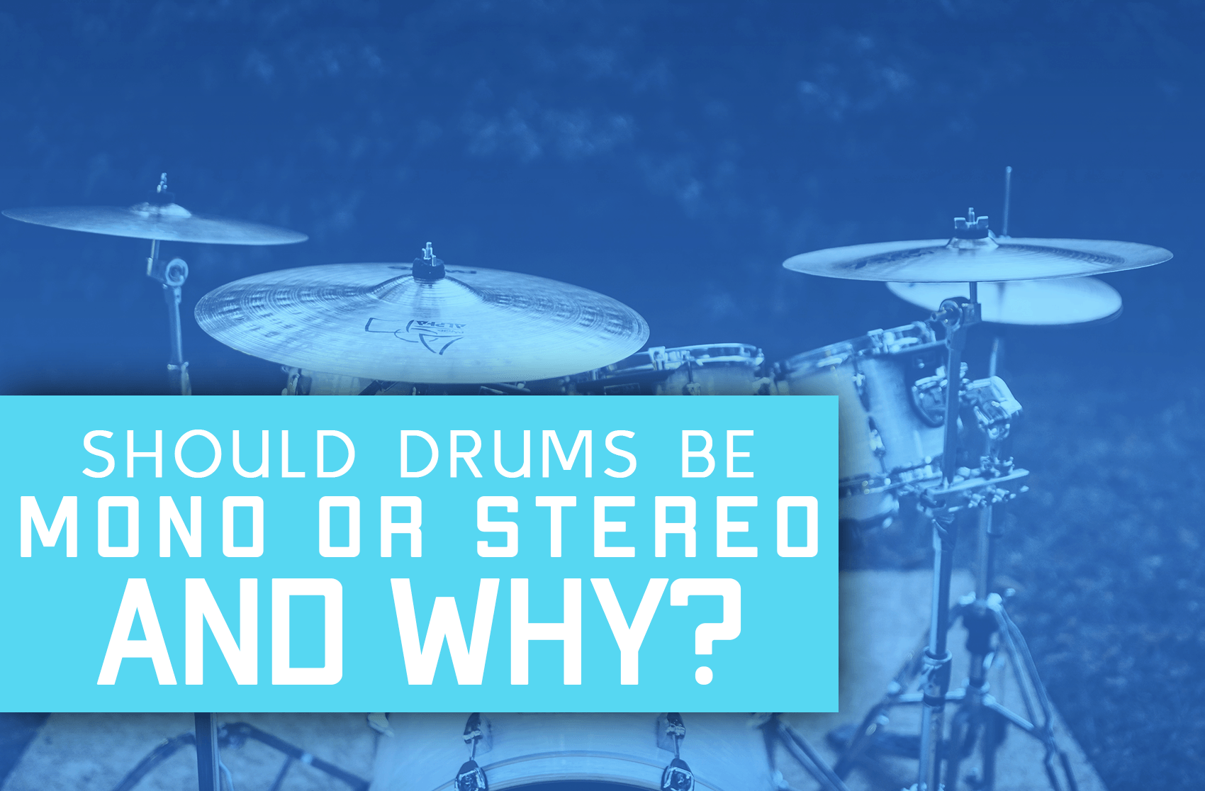 Should Drums Be Mono Or Stereo? Here's The Answer!